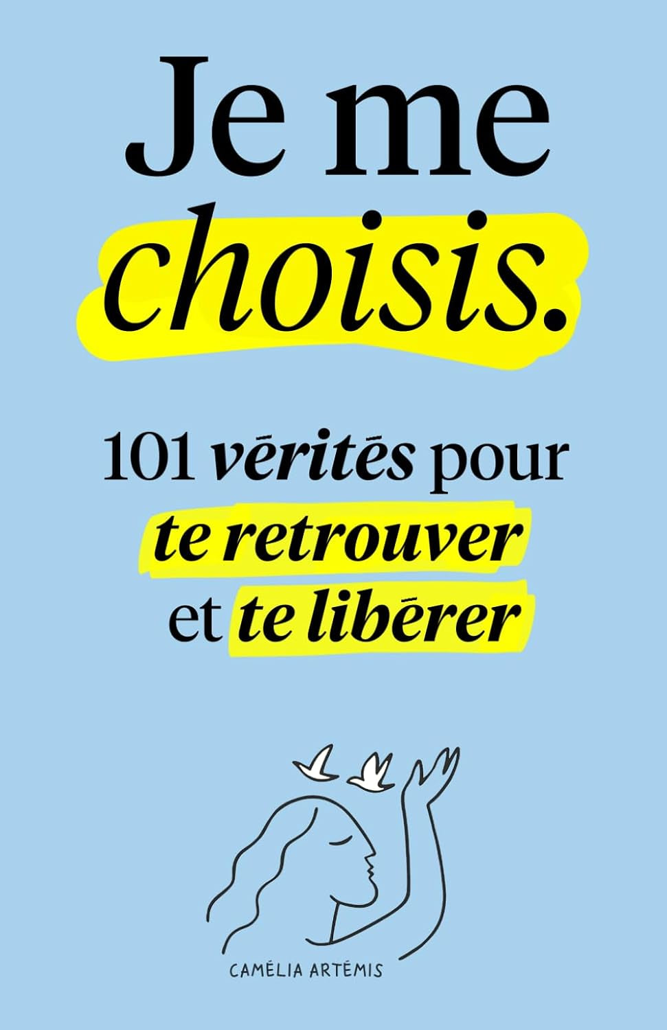Je me choisis: 101 Vérités pour te Retrouver et te Libérer (French Edition)