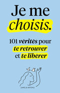 Je me choisis: 101 Vérités pour te Retrouver et te Libérer (French Edition)