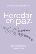 Heredar en paz: Conoce cómo gestionar herencias en armonía y validar el duelo (Spanish Edition)