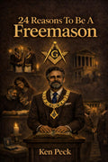 24 Reasons To Be A Freemason (Understanding Freemasonry)