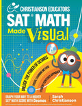 Christianson Educators SAT Math Made Visual: Graph Your Way to a Higher SAT Math Score with Desmos