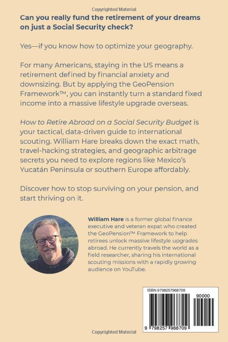 How To Retire Abroad on a Social Security Budget: The GEOPENSION Framework for Finding Your Ideal, Affordable Haven