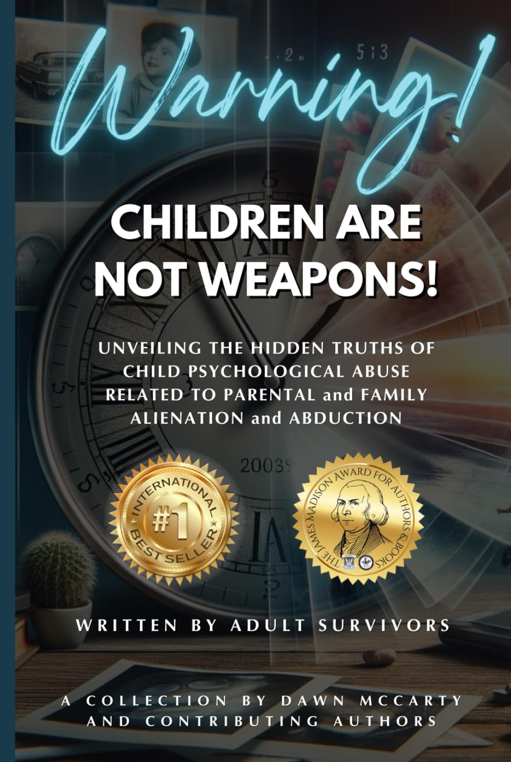 Warning! Children Are Not Weapons!: Unveiling the Hidden Truth of Child Psychological Abuse Related to Parental and Family Alienation and Abduction.