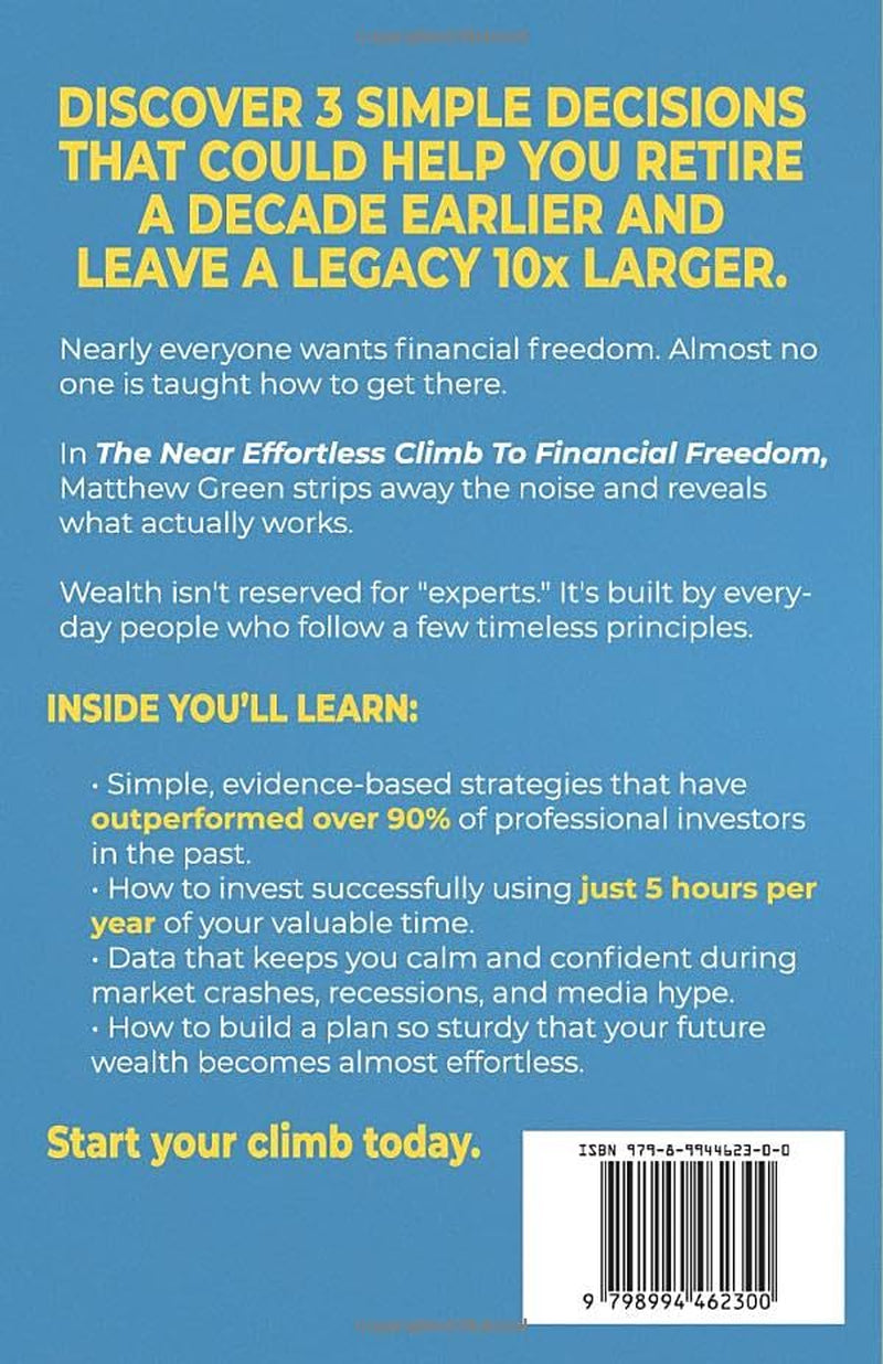 The Near Effortless Climb To Financial Freedom: Proven ways to beat 90% of investing pros... with less than 5 hours of your time per year