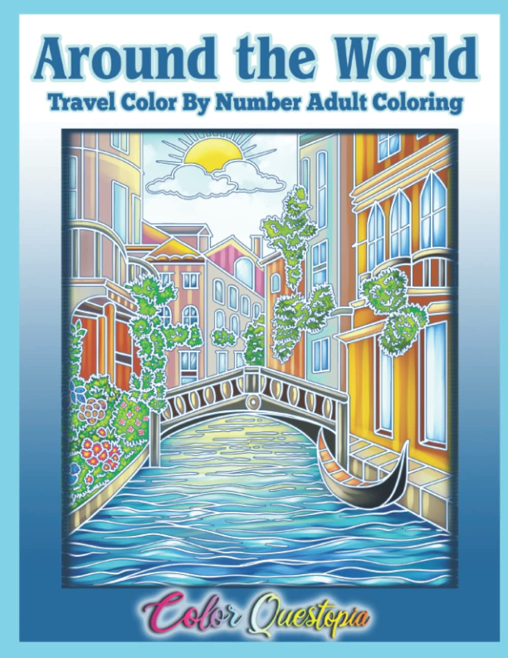 Around the World Travel Color by Number Coloring for Adults: Numbered Places & Favorite Destinations For Relaxation and Stress Relief (Color By Number For Adults)