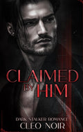 Claimed by Him: Dark Romance Short Story (Dark Short Reads)