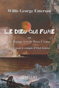 Le dieu qui fume: Le voyage vers la terre creuse (French Edition)