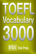 Official TOEFL Vocabulary 3000 : Become a True Master of TOEFL Vocabulary! (Vocabulary 3000 Series)