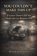 You Couldn't Make This Up: If Cancer Doesn’t Kill You, Maybe the Car Business Will