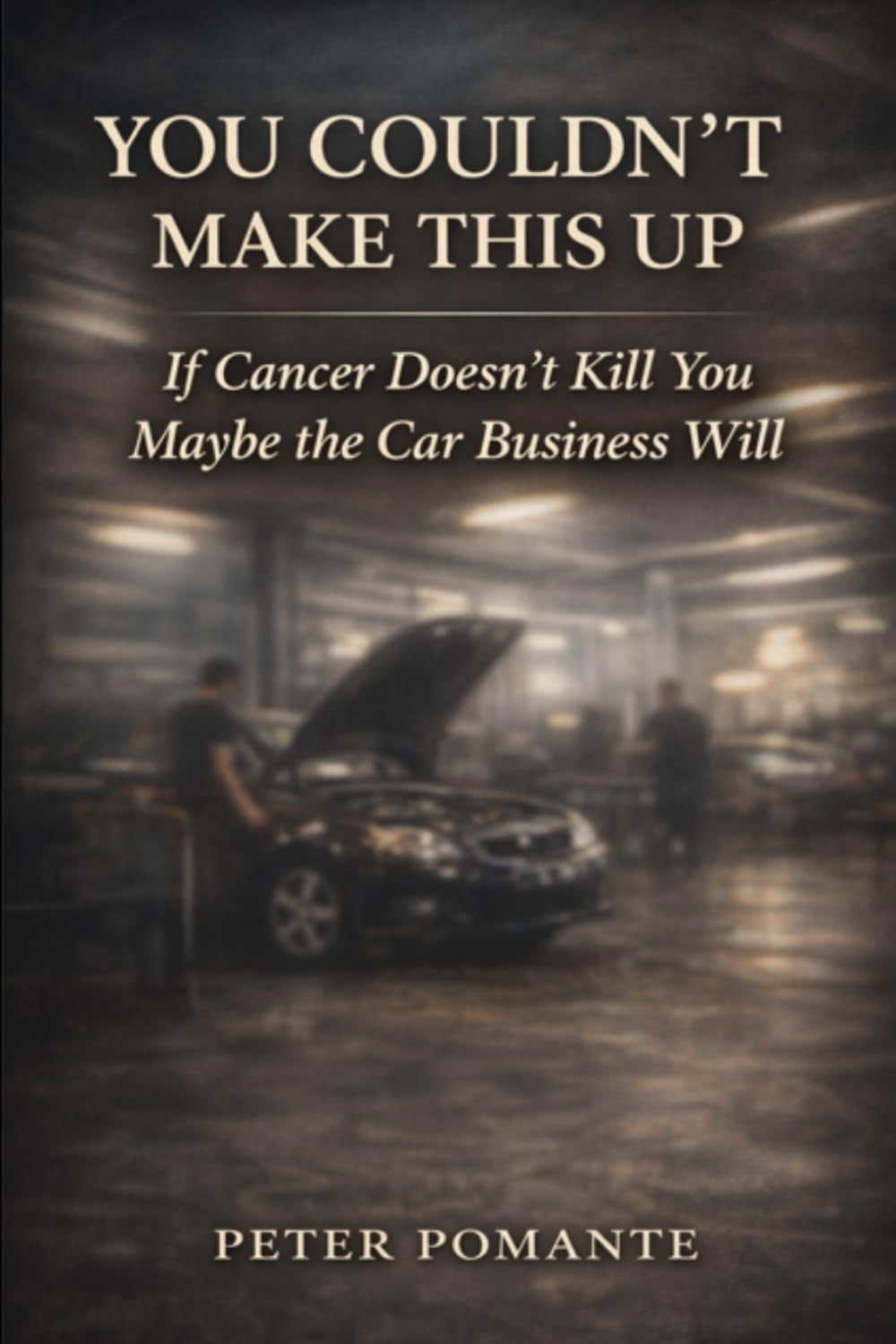 You Couldn't Make This Up: If Cancer Doesn’t Kill You, Maybe the Car Business Will