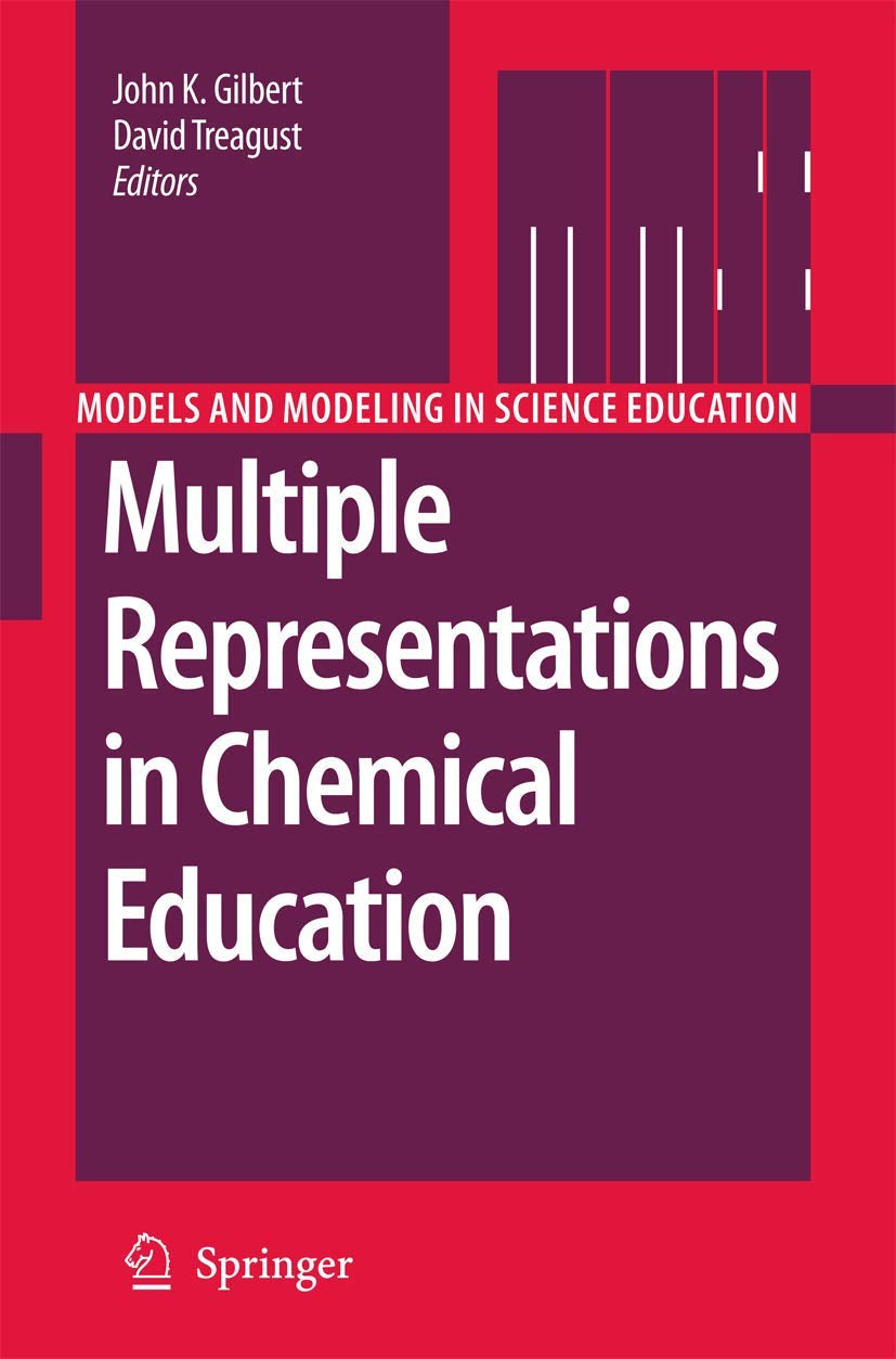 Multiple Representations in Chemical Education (Models and Modeling in Science Education, 4)
