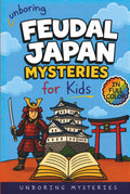 Unboring Feudal Japan Mysteries for Kids: Funny, Fascinating Guide to the Greatest Feudal Japan Mysteries, Samurai Secrets, and Unanswered Questions ... Activities for Classrooms and Homeschoolers)