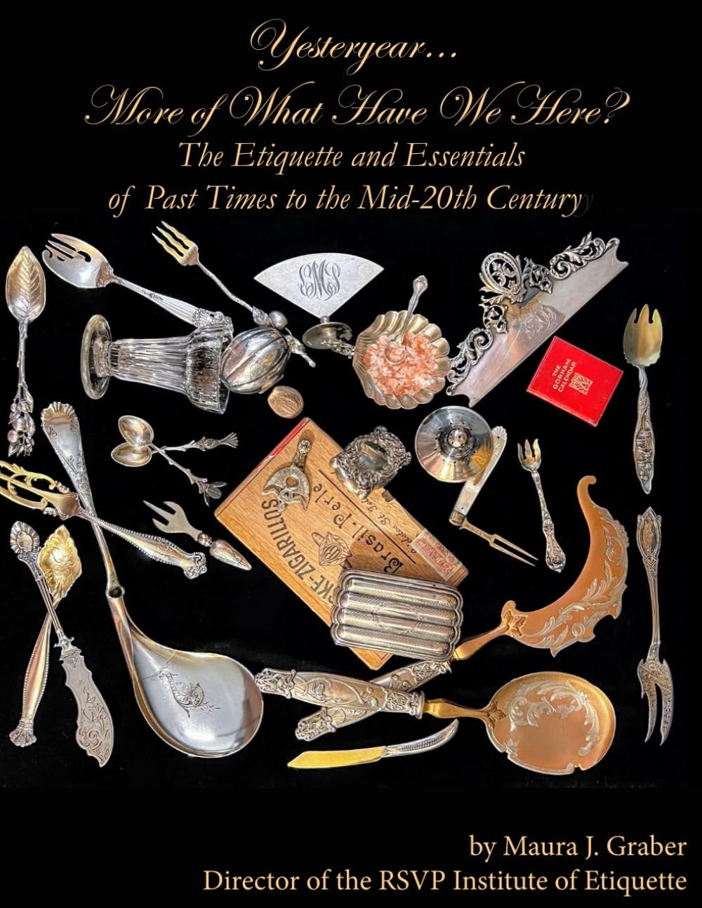 Yesteryear… More of What Have We Here?: The Etiquette and Essentials of Past Times to the Mid-20th Century