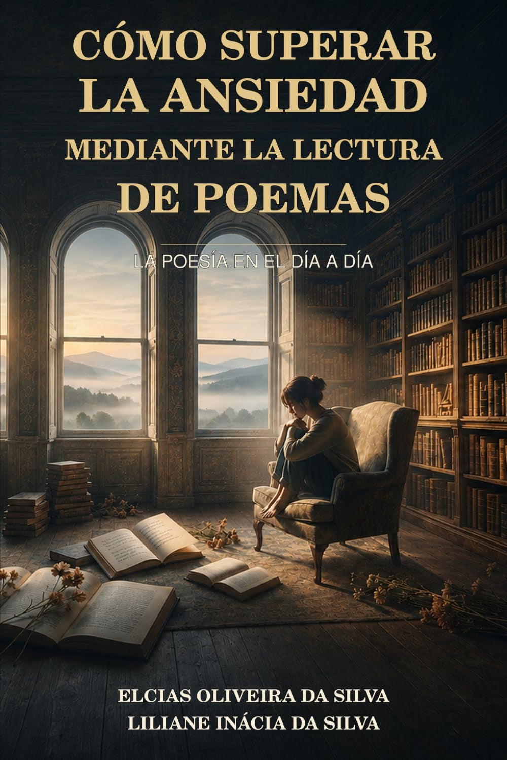 CÓMO SUPERAR LA ANSIEDAD MEDIANTE LA LECTURA DE POEMAS: LA POESÍA EN EL DÍA A DÍA (Spanish Edition)