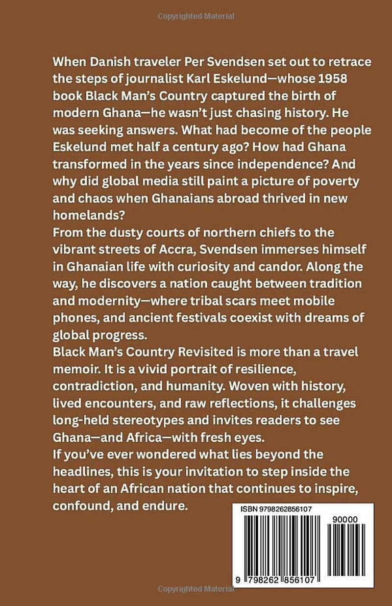 Black Man's Country Revisited: Understanding Contemporary Africa, 50 Years After Karl Eskelund's Journeys Through Ghana