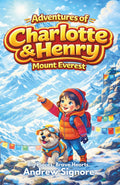 Adventures of Charlotte and Henry: Mount Everest: An Early Chapter Book About Mount Everest for Kids Ages 6–9 | STEM & SEL Adventure on the World’s Tallest Mountain