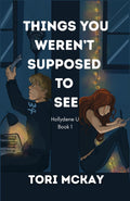 Things You Weren't Supposed to See: An Emotional College Slow-Burn Romance (Hollydene U)