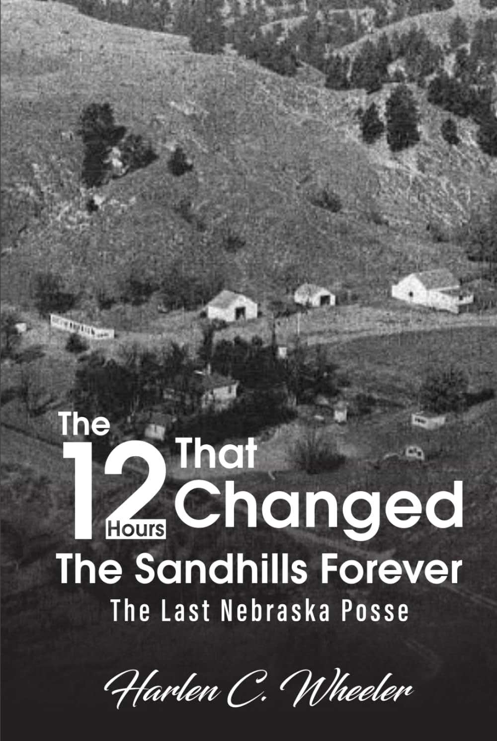 The 12 Hours That Changed The Sandhills Forever: The Last Nebraska Posse