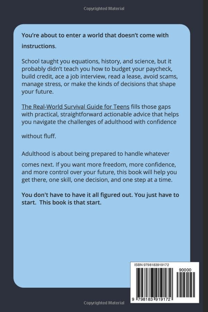 The Real-World Survival Guide for Teens: Everything you need to know about Money, Work, Life Skills and Becoming an Independent Adult