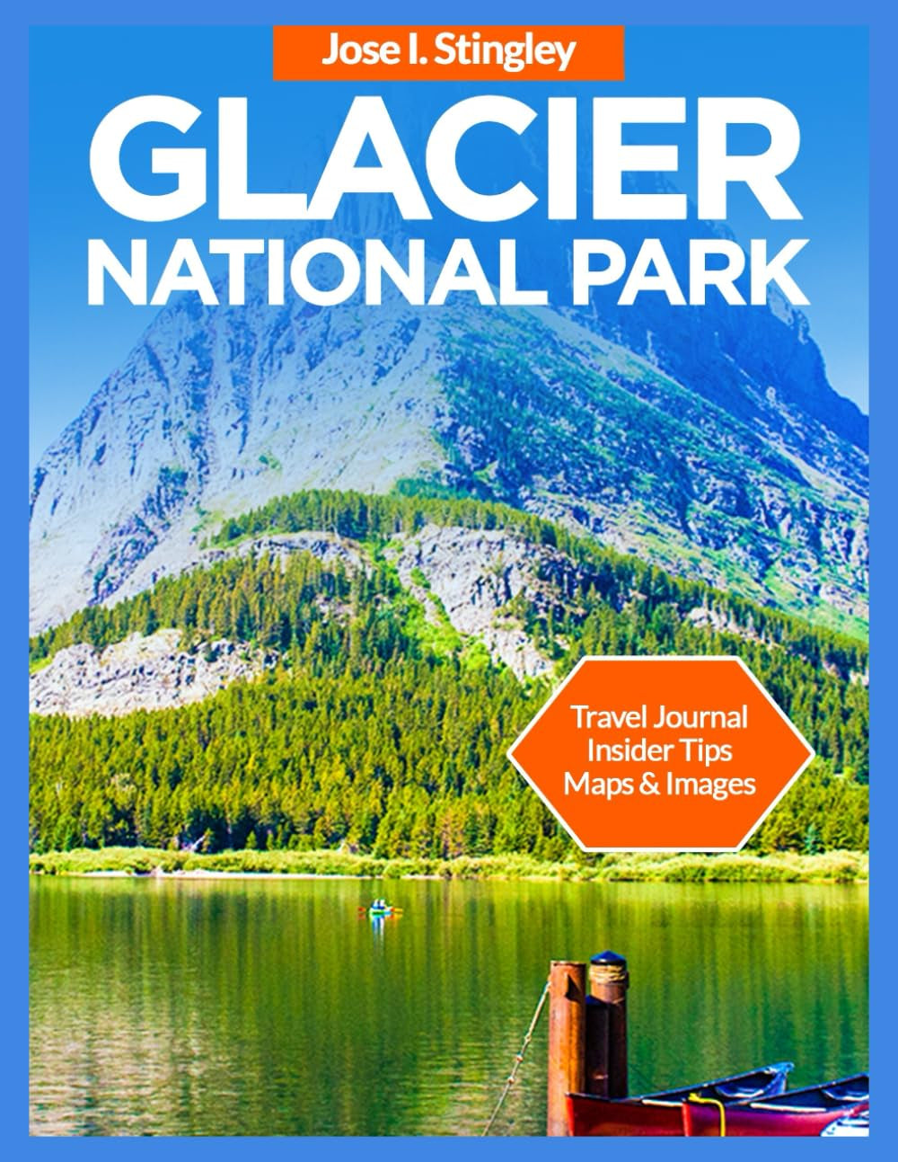 Glacier National Park Travel Guide 2025: Going-to-the-Sun Road, Lake McDonald, Hiking, Biking, Kayaking, Activities for Kids, Iconic Montana Dishes, ... Adventures. (New Version Travel Series)