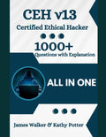 CEH v13 Study Guide with 1000+ Updated Questions and Explanations: CEH Certified Ethical Hacker