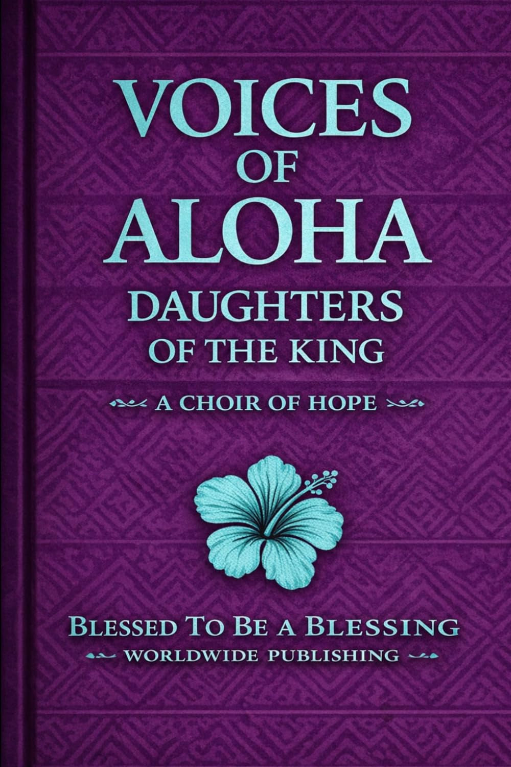 Voices of ALOHA; Daughters of the King VOL. 1: A Choir of Hope