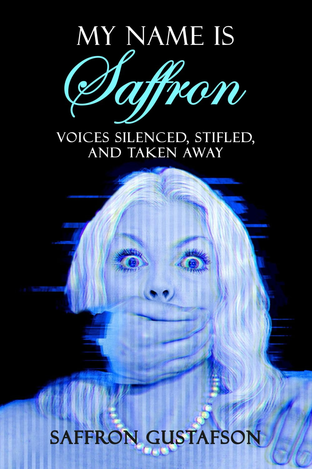 My Name is Saffron: Voices Silenced, Stifled, and Taken Away