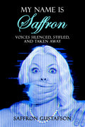 My Name is Saffron: Voices Silenced, Stifled, and Taken Away