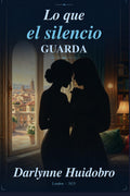 Lo que el silencio guarda (Spanish Edition)