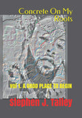Concrete On My Roots: vol 1. A GOOD PLACE TO BEGIN