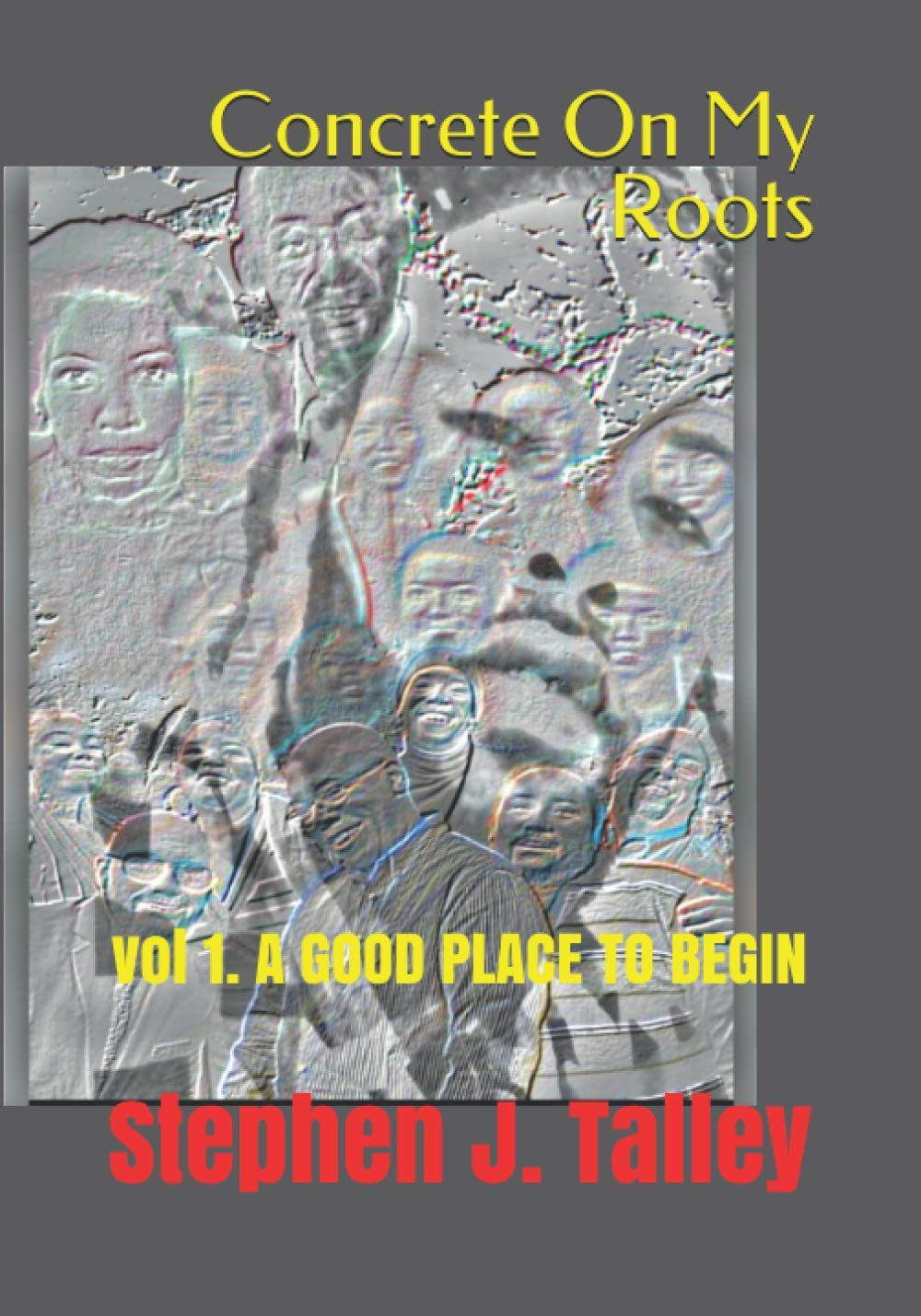 Concrete On My Roots: vol 1. A GOOD PLACE TO BEGIN