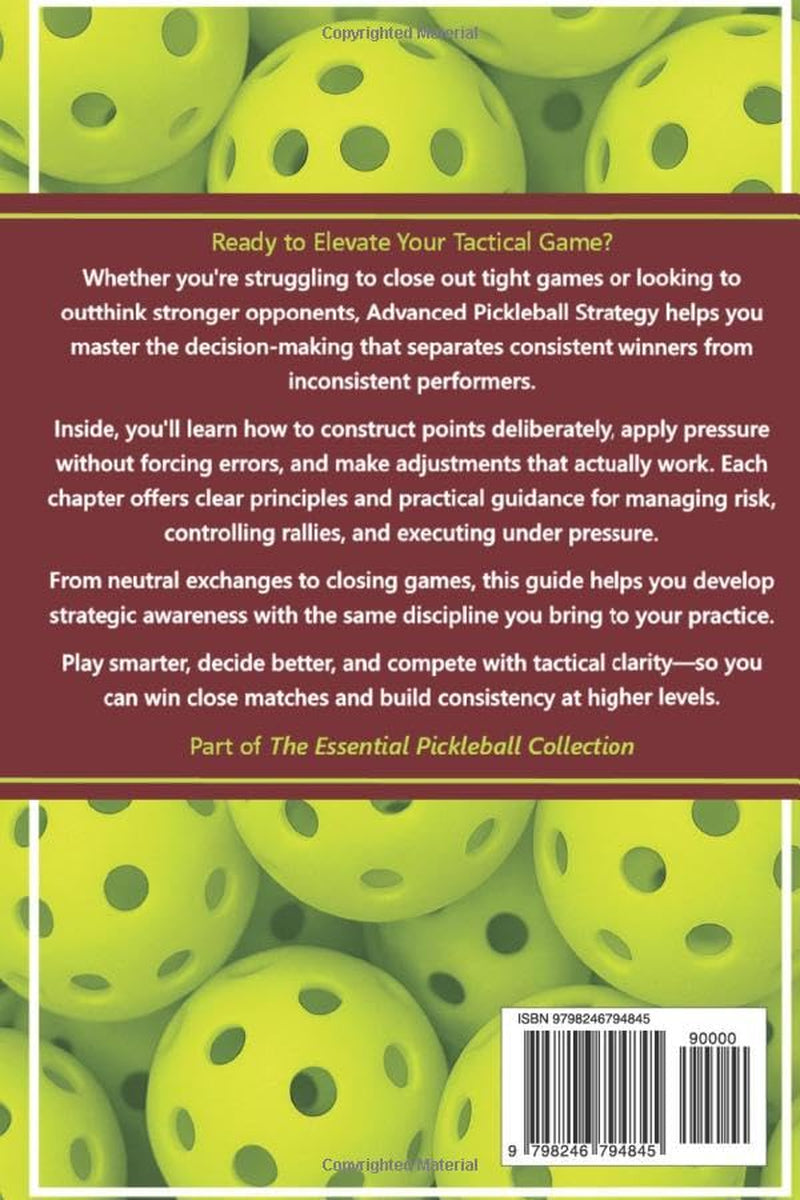Pickleball Advanced Tactics and Strategy Guide: Winning Techniques for Competitive and High-Level Play (The Essential Pickleball Collection)