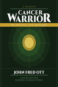 A MEMOIR CANCER WARRIOR: MY BATTLE / MY BLESSING!