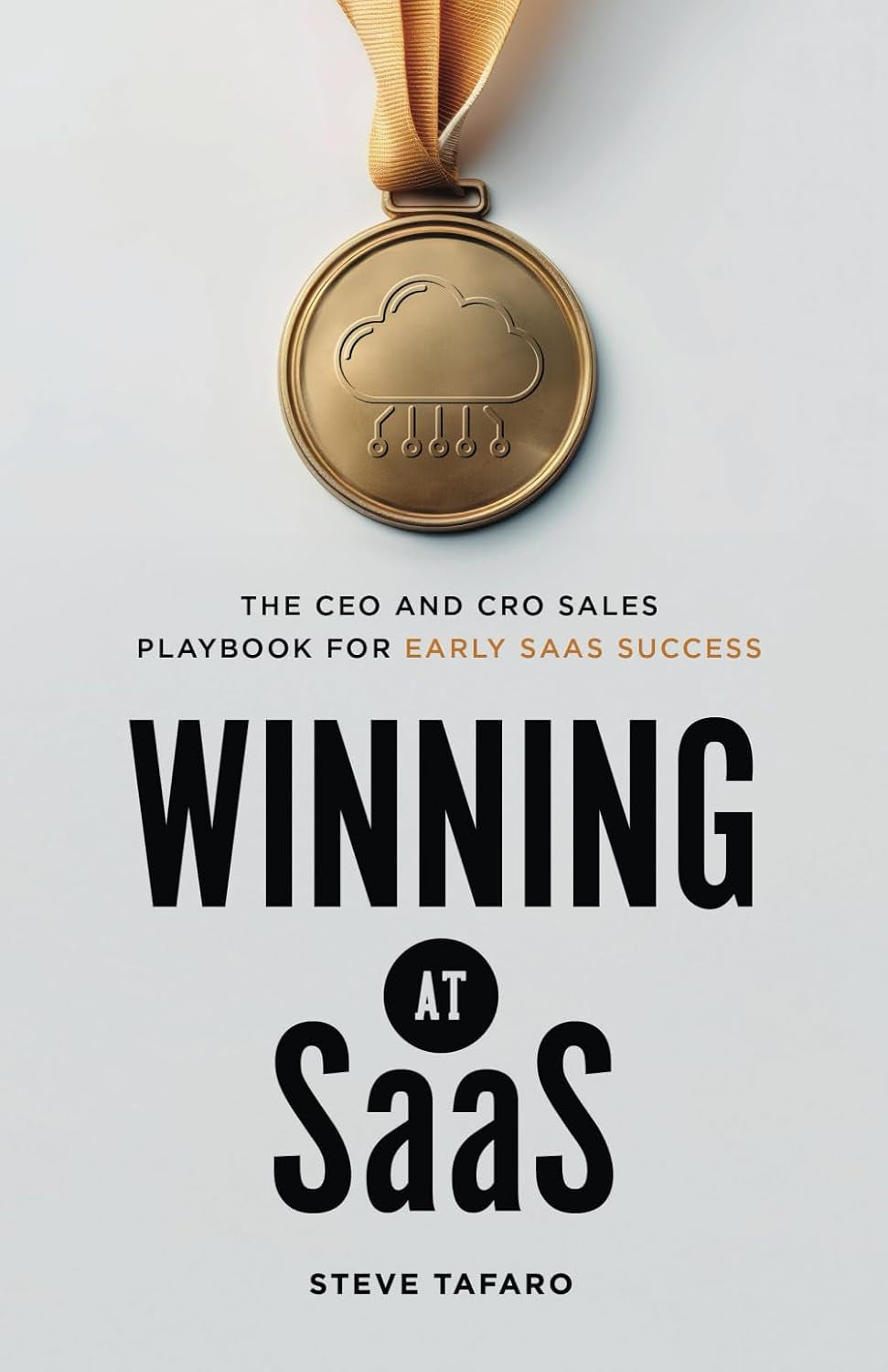Winning at SaaS: The CEO and CRO Sales Playbook for Early SaaS Success