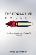 The Proactive Bullet: Turn Every Reaction into a Thoughtful Response