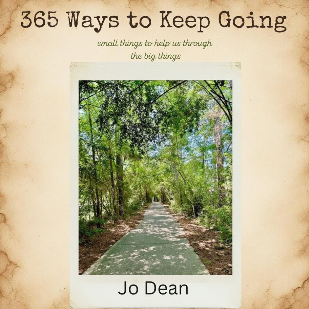 365 Ways to Keep Going: Premium Color Edition: small things to help us through the big things