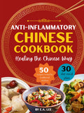 Anti-Inflammatory Chinese Cookbook: Healing the Chinese Way | 50 Easy and Simple Asian Recipes With Authentic Wok Cooking, Nourishing Whole Foods, Popular Recipes, and Healthy Meals for Beginners