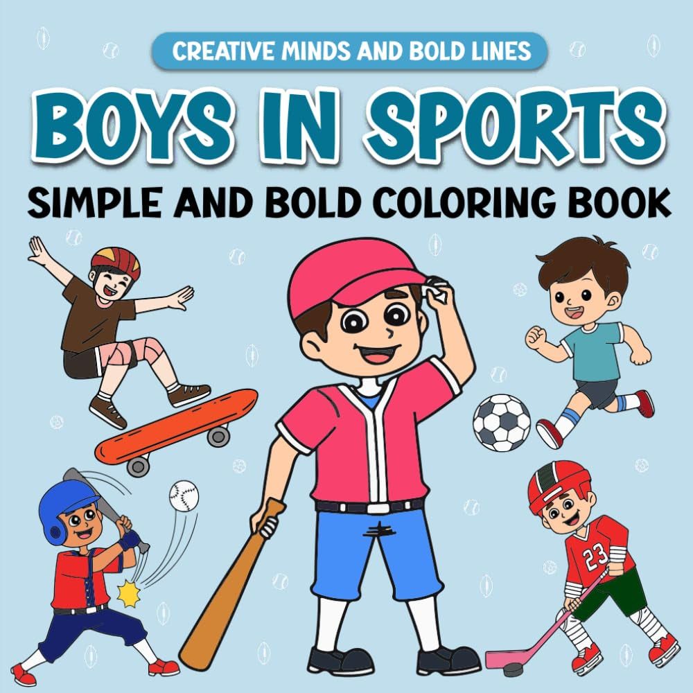 Boys in Sports Simple and Bold Coloring Book: Exciting Sports Adventures to Color (Creative Minds and Bold Lines series)