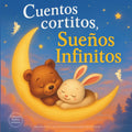 Cuentos cortitos, Sueños Infinitos: Cuentos infantiles 2 a 3 años. Historias breves y tiernas con valores para soñar antes de dormir. (Spanish Edition)