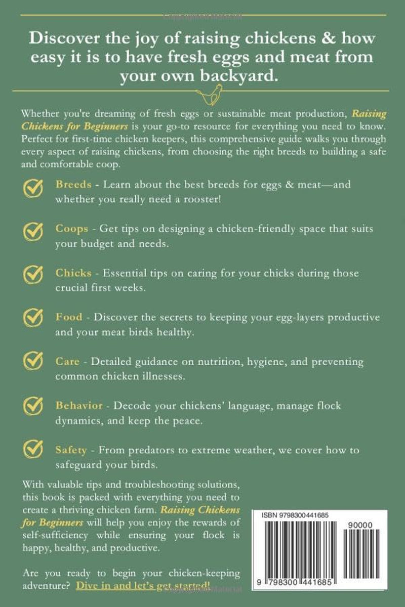 Raising Chickens for Beginners: An In-depth Guide to Raising Chickens for Eggs and Meat with Tips for Sustainability and Cost Savings! (The ... Your Complete Guide to Sustainable Living)