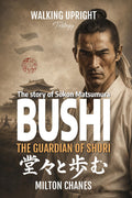 Bushi. The Guardian of Shuri: The Story of Sōkon Matsumura (Walking Upright – Trilogy)