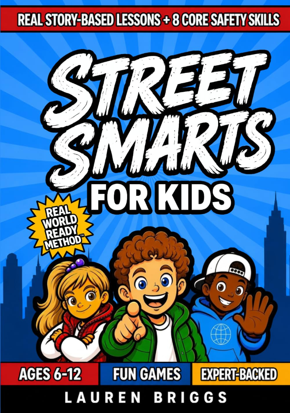 Street Smarts for Kids (Ages 6-12): How To Trust Your Gut, Spot Danger, Say No to Peer Pressure, & Know What To Say And Do In Any Situation | Relatable Stories, Life Lessons, & Safety Skills