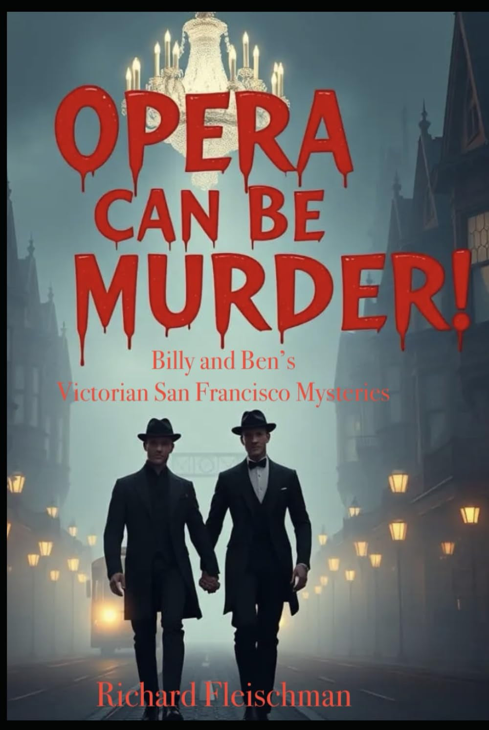 Opera Can Be Murder!: Book One of Billy and Ben's San Francisco Victorian Mysteries (Billy and Ben's Victorian San Francisco Mysteries)