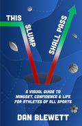 This Slump Shall Pass: A Visual Guide to Mindset, Confidence & Life for Athletes of All Sports
