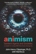 AI Animism: Sentient Agents and Societies: A Guide for Living with the Gods Among Us