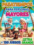 PASATIEMPOS PARA PERSONAS MAYORES LETRA GRANDE EJERCICIOS DE GIMNASIA CEREBRAL: + 150 Juegos de Memoria, Estimulación Cognitiva, y Actividades Divertidas para ejercitar la mente (Spanish Edition)