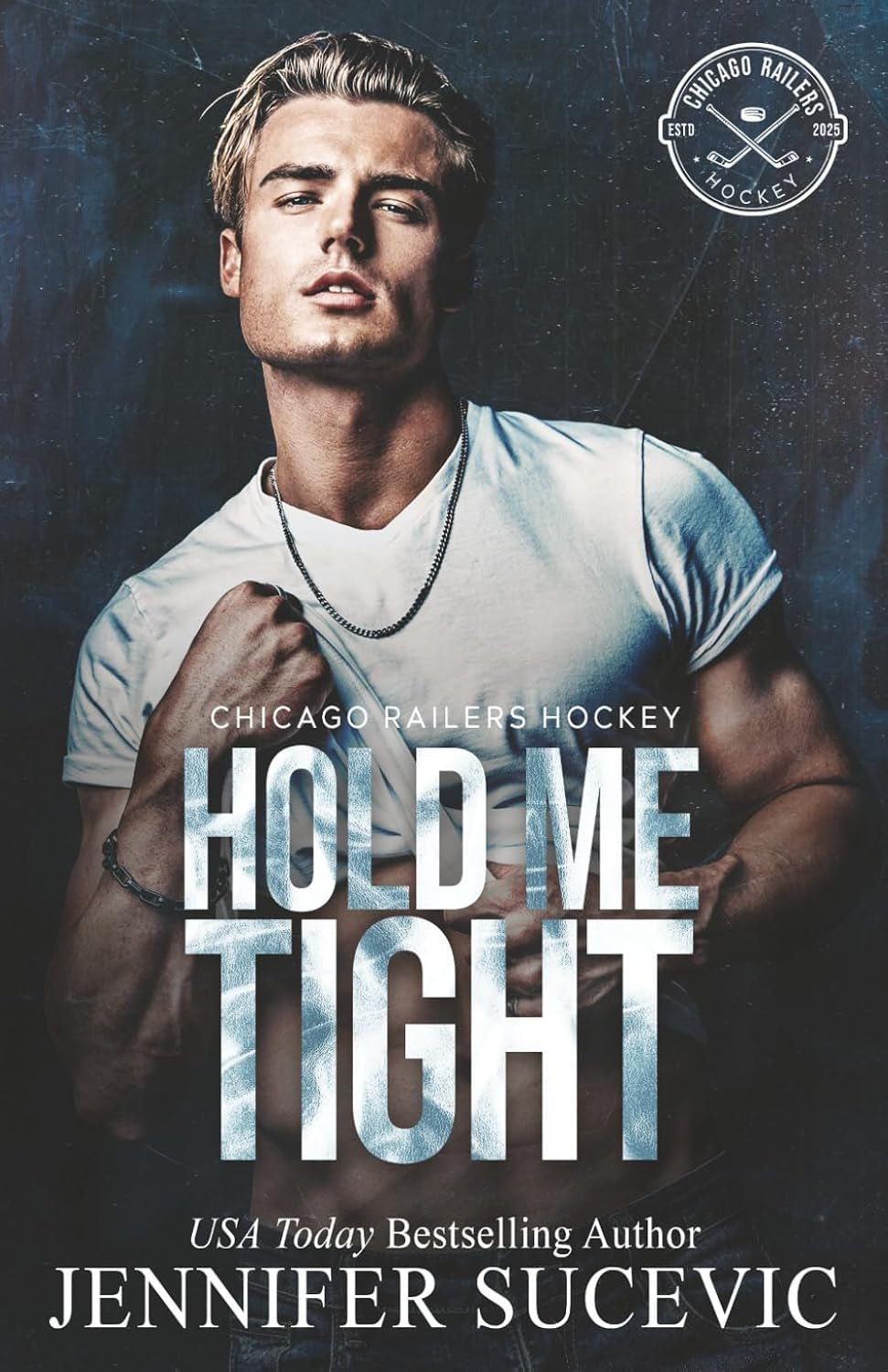 Hold Me Tight: A Single Mom, Best Friend’s Ex, Protective Hero Hockey Romance (Chicago Railers Hockey)