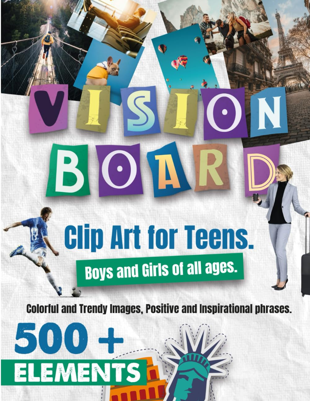 Vision Board Clip Art for Teens. Boys and Girls of all ages.: +500 Colorful and Trendy Images, Positive and Inspirational phrases.