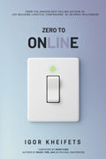 Zero To Online: Everything You Need to Launch, Grow, and Scale a Profitable Online Business Without Wasting Years Figuring It Out