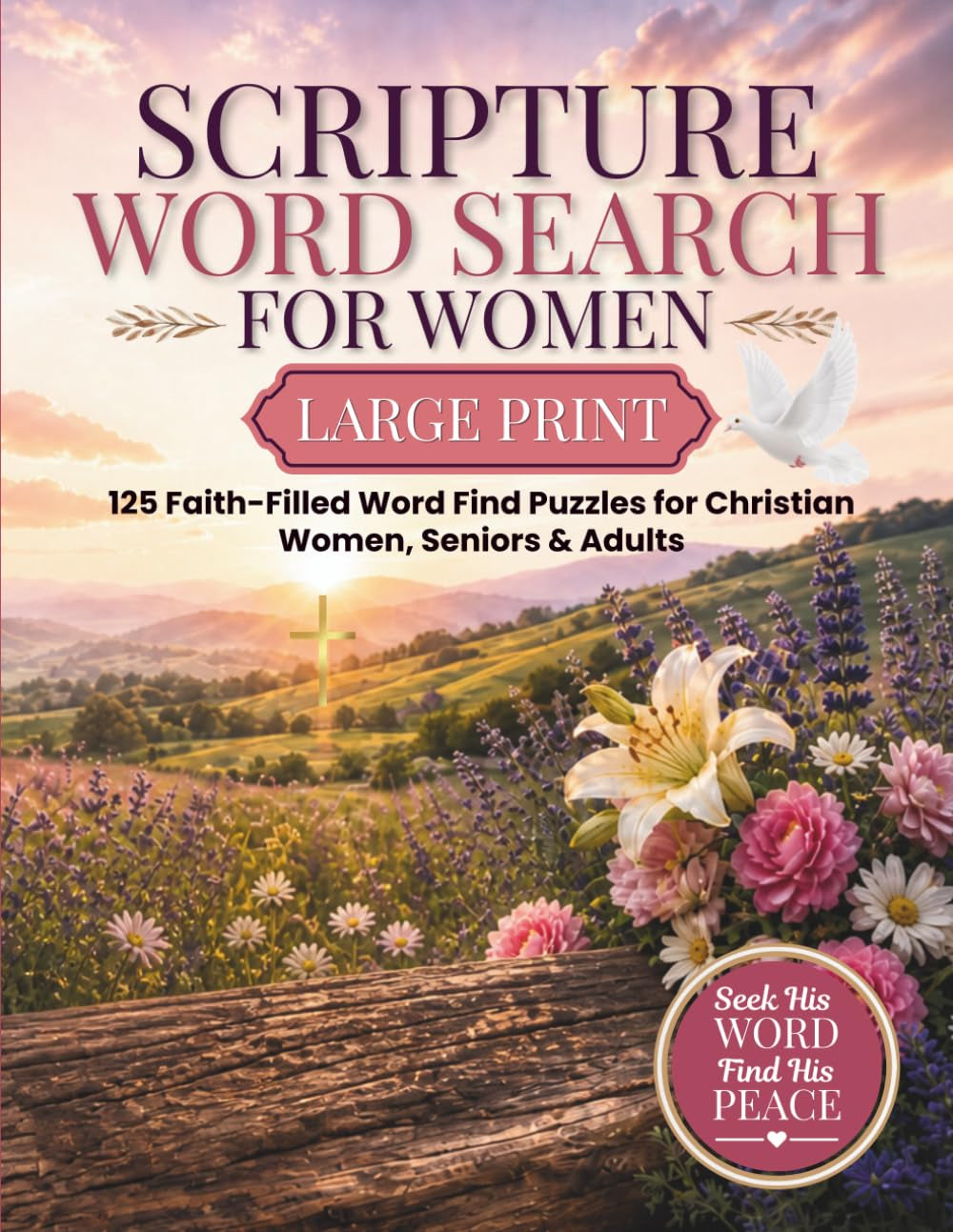 Scripture Word Search for Women Large Print: 125 Faith-Filled Word Find Puzzles for Christian Women, Seniors & Adults